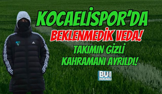 KOCAELİSPOR'DA BEKLENMEDİK VEDA! TAKIMIN GİZLİ KAHRAMANI AYRILDI!