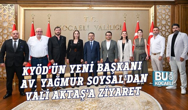 KYÖD'ÜN YENİ BAŞKANI AV. YAĞMUR SOYSAL'DAN VALİ İLHAMİ AKTAŞ'A ZİYARET: KOCAELİ'DE ANLAMLI BULUŞMA
