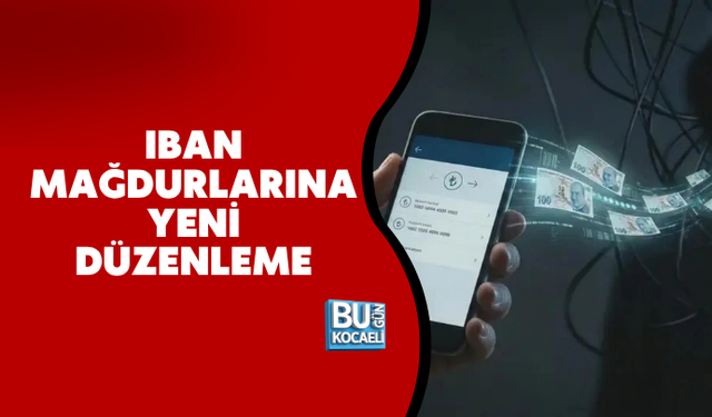 IBAN MAĞDURLARINA YENİ DÜZENLEME