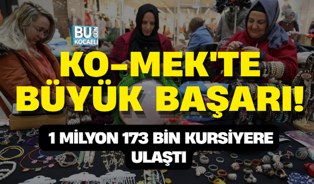 KO-MEK'TE BÜYÜK BAŞARI! 1 MİLYON 173 BİN KURSİYERE ULAŞTI