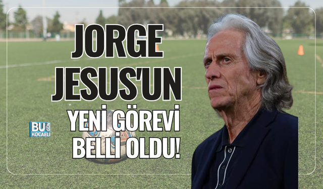 JORGE JESUS'UN YENİ GÖREVİ BELLİ OLDU!