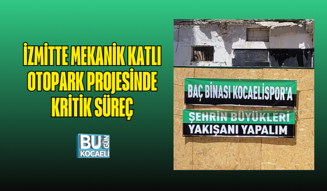 İZMİTTE MEKANİK KATLI OTOPARK PROJESİNDE KRİTİK SÜREÇ