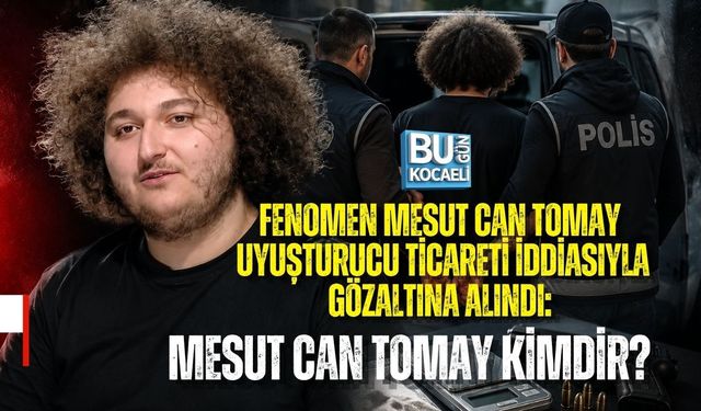 FENOMEN MESUT CAN TOMAY UYUŞTURUCU TİCARETİ İDDİASIYLA GÖZALTINA ALINDI: MESUT CAN TOMAY KİMDİR?