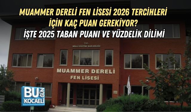 MUAMMER DERELİ FEN LİSESİ 2026 TERCİHLERİ İÇİN KAÇ PUAN GEREKİYOR? İŞTE 2025 TABAN PUANI VE YÜZDELİK DİLİMİ