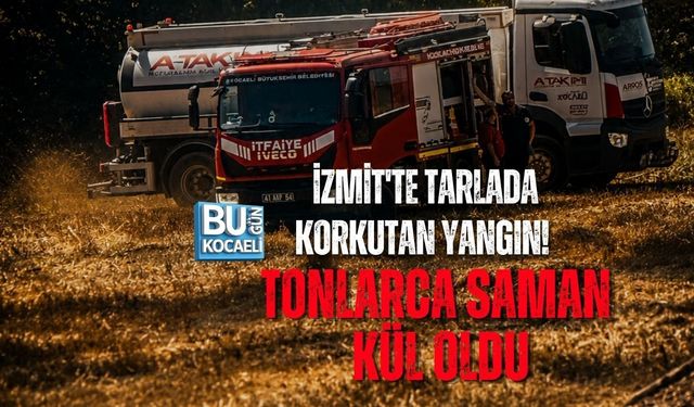 İZMİT'TE TARLADA KORKUTAN YANGIN! TONLARCA SAMAN KÜL OLDU