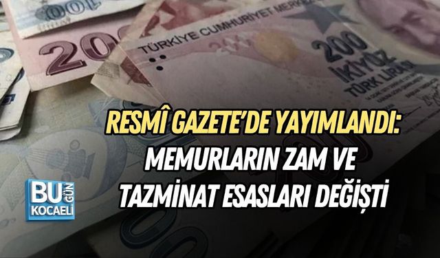 RESMÎ GAZETE'DE YAYIMLANDI: MEMURLARIN ZAM VE TAZMİNAT ESASLARI DEĞİŞTİ