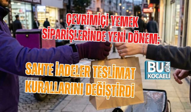 ÇEVRİMİÇİ YEMEK SİPARİŞLERİNDE YENİ DÖNEM: SAHTE İADELER TESLİMAT KURALLARINI DEĞİŞTİRDİ