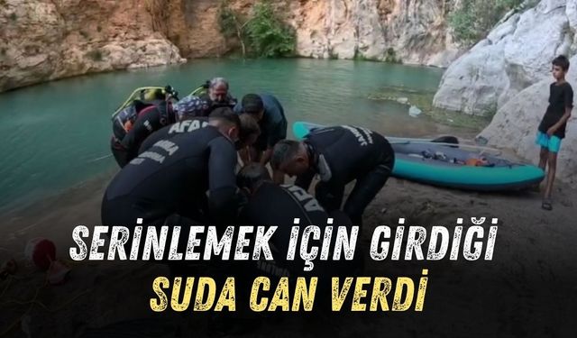 SERİNLEMEK İÇİN GİRDİĞİ SUDA CAN VERDİ
