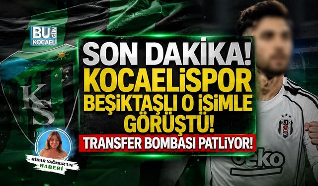 SON DAKİKA! KOCAELİSPOR BEŞİKTAŞLI O İSİMLE GÖRÜŞTÜ! TRANSFER BOMBASI PATLIYOR!