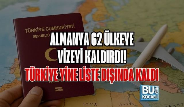 ALMANYA 62 ÜLKEYE VİZEYİ KALDIRDI! TÜRKİYE YİNE LİSTE DIŞINDA KALDI