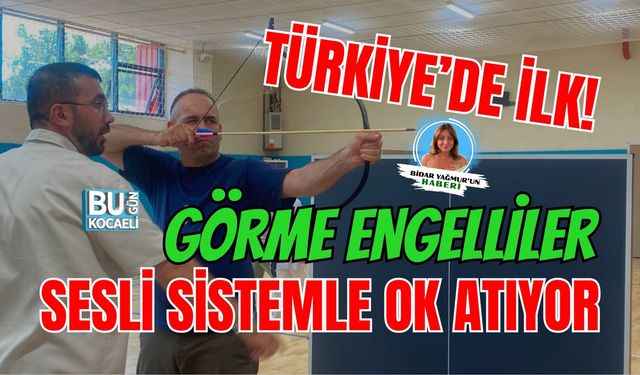 TÜRKİYE’DE İLK! GÖRME ENGELLİLER SESLİ SİSTEMLE OK ATIYOR
