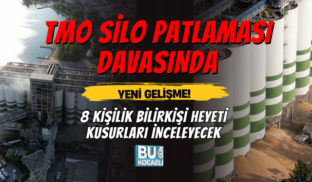TMO SİLO PATLAMASI DAVASINDA YENİ GELİŞME! 8 KİŞİLİK BİLİRKİŞİ HEYETİ KUSURLARI İNCELEYECEK