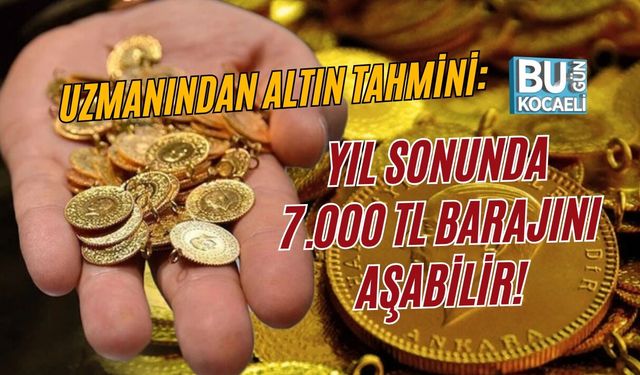 UZMANINDAN ALTIN TAHMİNİ: YIL SONUNDA 7.000 TL BARAJINI AŞABİLİR!