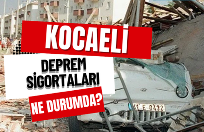 Kocaeli Deprem Sigortaları Ne Durumda?