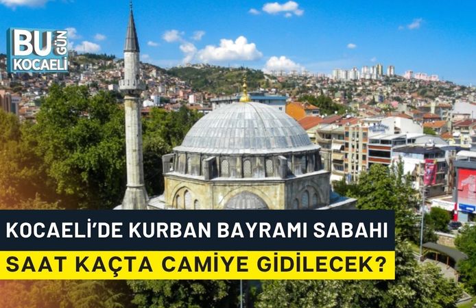 Kocaeli’de Kurban Bayramı Sabahı Saat Kaçta Camiye Gidilecek?