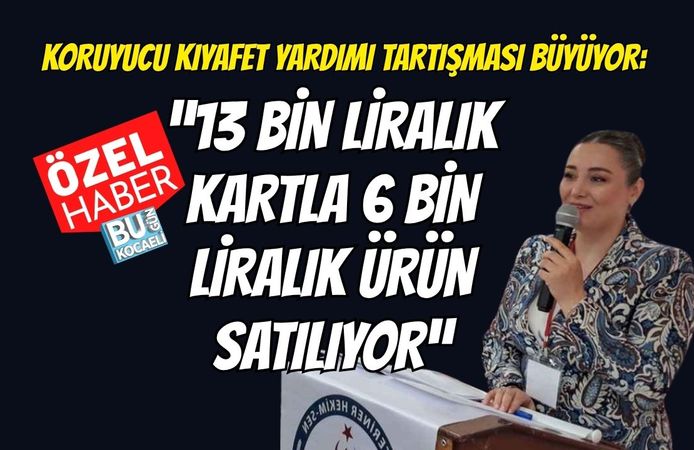 Koruyucu Kıyafet Yardımı Tartışması Büyüyor: “13 Bin Liralık Kartla 6 Bin Liralık Ürün Satılıyor”