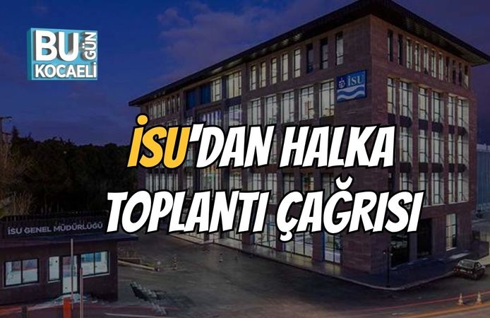 İSU'dan Halka Toplantı Çağrısı