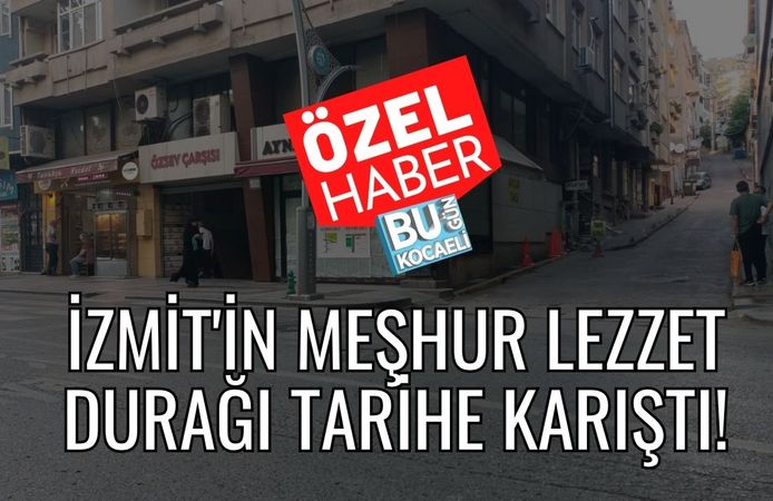 İzmit'in Meşhur Lezzet Durağı Tarihe Karıştı!