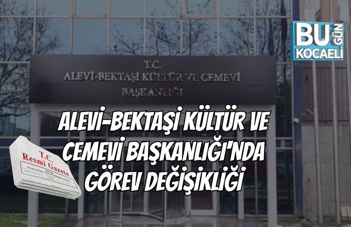 Alevi-Bektaşi Kültür ve Cemevi Başkanlığı'nda Görev Değişikliği