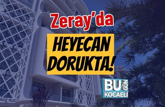 Zeray’da Heyecan Dorukta!