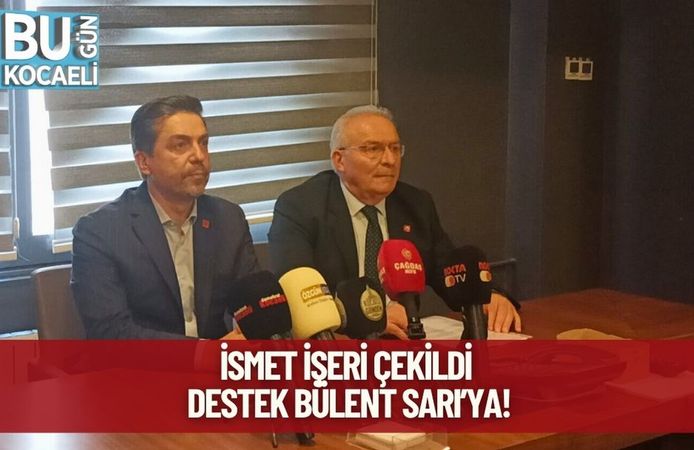 İsmet İşeri Çekildi, Destek Bülent Sarı’ya!