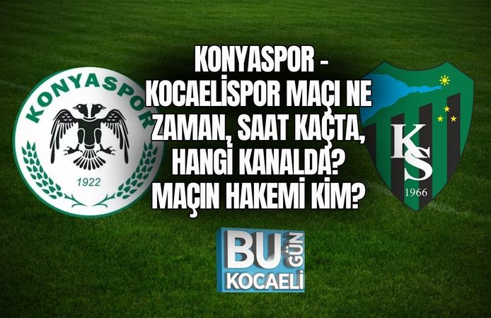 Konyaspor - Kocaelispor Maçı Ne Zaman, Saat Kaçta, Hangi Kanalda? Maçın Hakemi Kim?