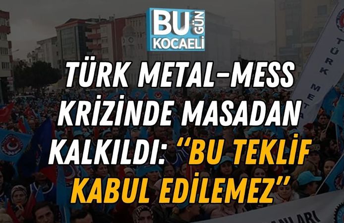 Türk Metal–MESS Krizinde Masadan Kalkıldı: “Bu Teklif Kabul Edilemez”