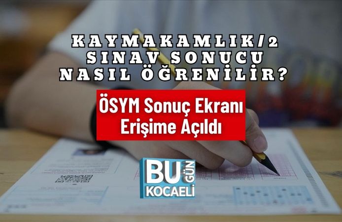 Kaymakamlık/2 Sınav Sonucu Nasıl Öğrenilir? ÖSYM Sonuç Ekranı Erişime Açıldı