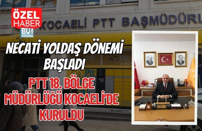 Necati Yoldaş Dönemi Başladı: PTT 18. Bölge Müdürlüğü Kocaeli’de Kuruldu