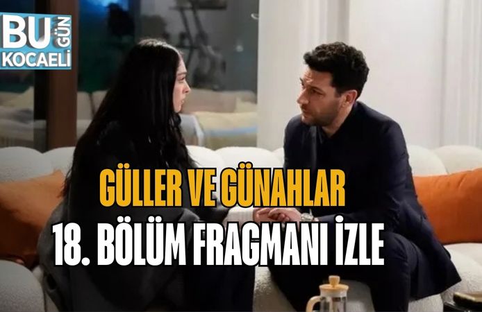 GÜLLER VE GÜNAHLAR 18. BÖLÜM FRAGMANI İZLE | KANAL D