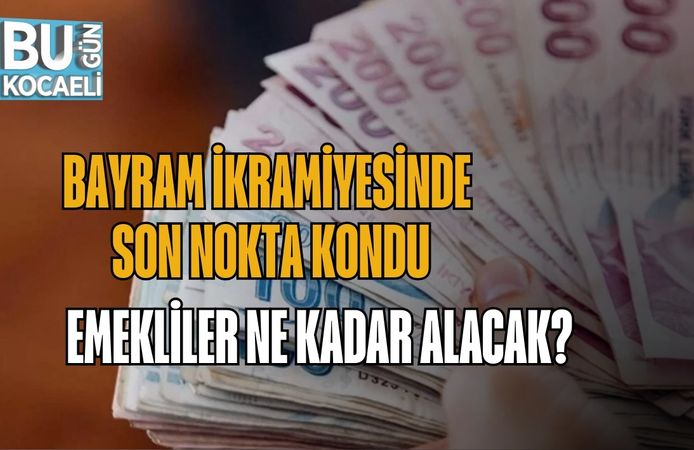 BAYRAM İKRAMİYESİNDE SON NOKTA KONDU: EMEKLİLER NE KADAR ALACAK?