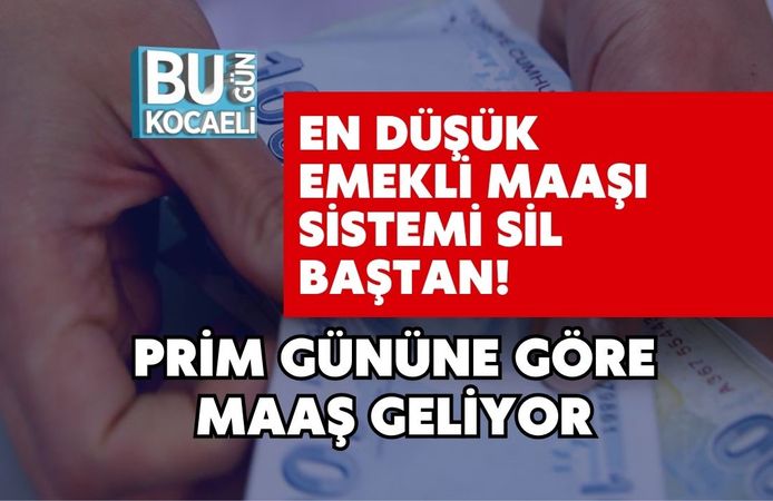 EN DÜŞÜK EMEKLİ MAAŞI SİSTEMİ SİL BAŞTAN! PRİM GÜNÜNE GÖRE MAAŞ GELİYOR