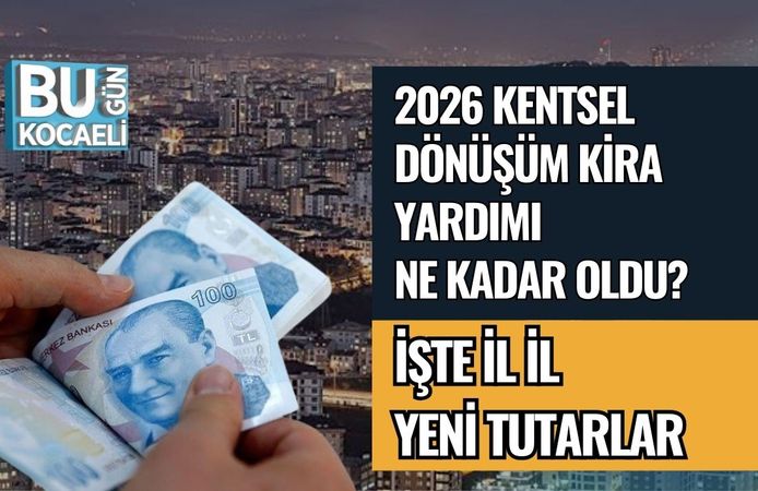2026 KENTSEL DÖNÜŞÜM KİRA YARDIMI NE KADAR OLDU? İŞTE İL İL YENİ TUTARLAR