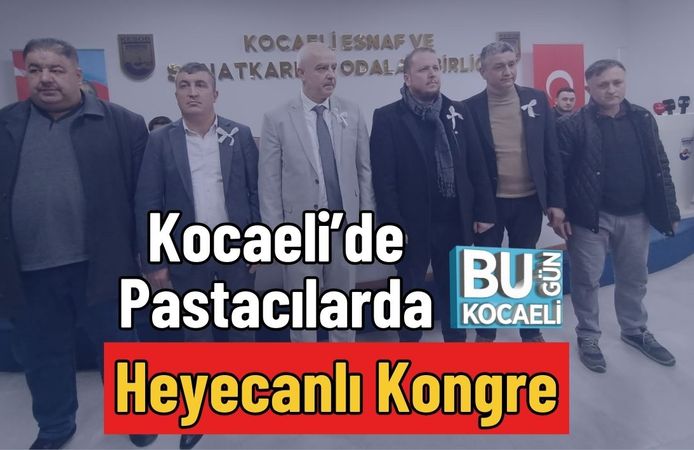 Kocaeli’de Pastacılarda Heyecanlı Kongre