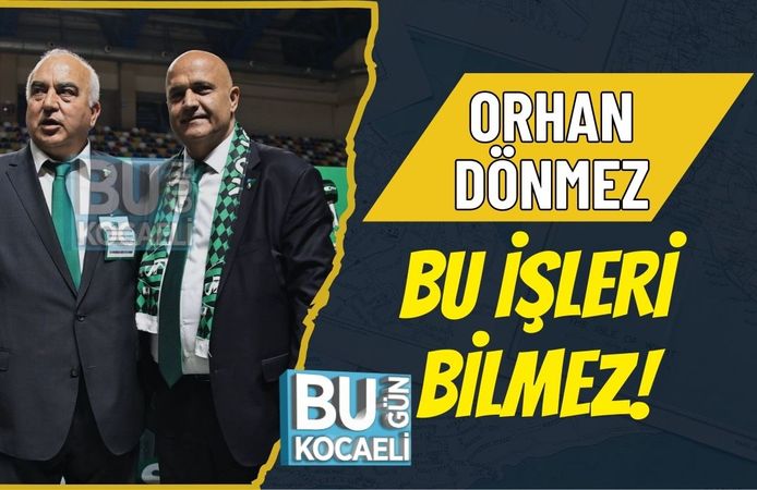 ORHAN DÖNMEZ BU İŞLERİ BİLMEZ!