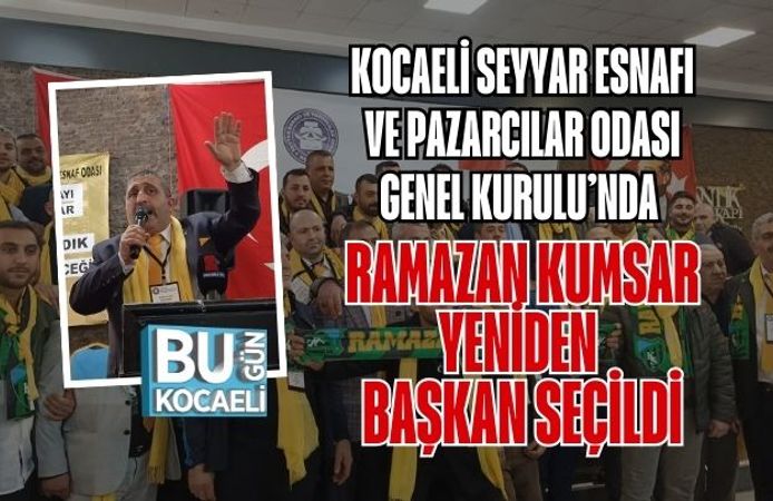 KOCAELİ SEYYAR ESNAFI VE PAZARCILAR ODASI GENEL KURULU’NDA RAMAZAN KUMSAR YENİDEN BAŞKAN SEÇİLDİ