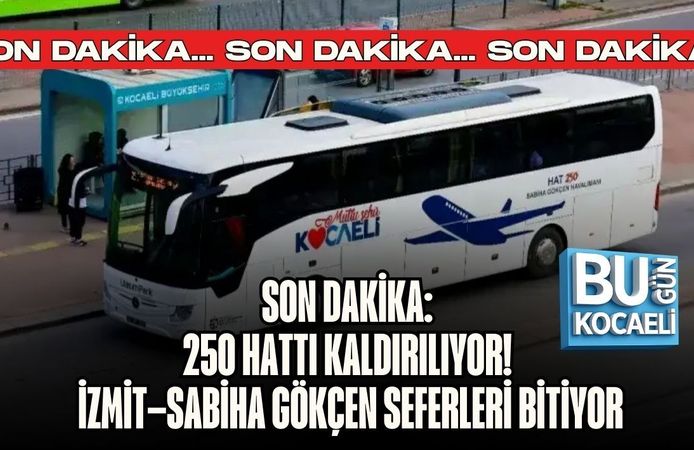 SON DAKİKA: 250 HATTI KALDIRILIYOR! İZMİT–SABİHA GÖKÇEN SEFERLERİ BİTİYOR
