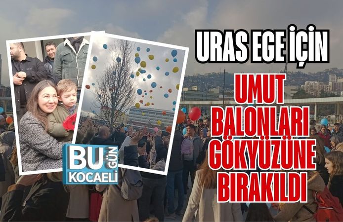 URAS EGE İÇİN UMUT BALONLARI GÖKYÜZÜNE BIRAKILDI