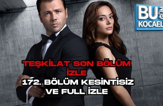 TEŞKİLAT SON BÖLÜM İZLE: 172. BÖLÜM KESİNTİSİZ VE FULL İZLE
