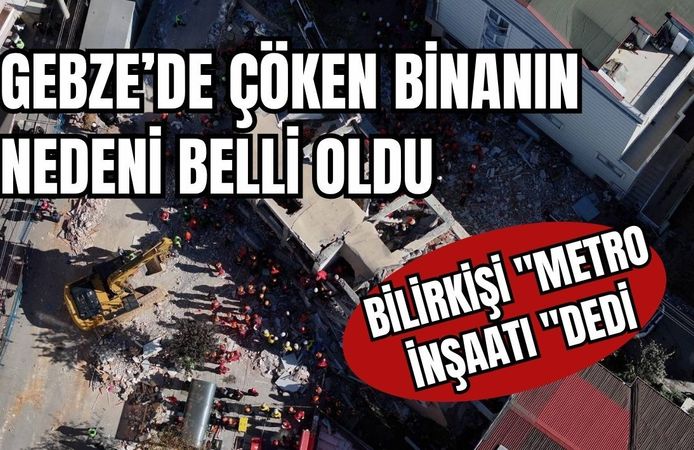 ÇÖKEN BİNANIN NEDENİ BELLİ OLDU