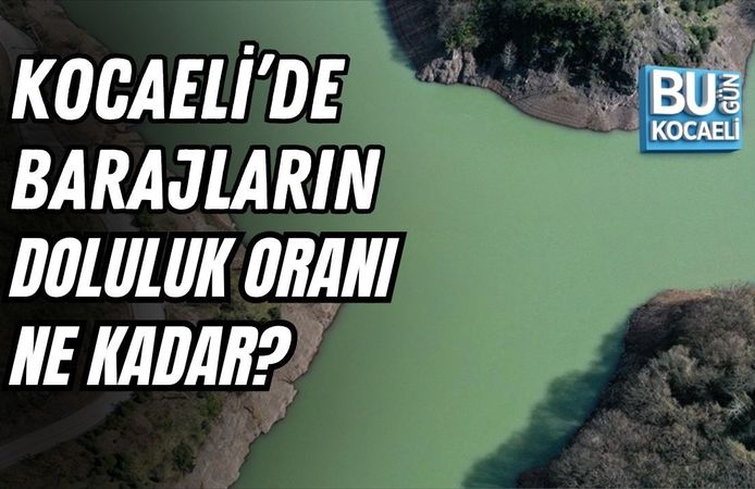 KOCAELİ'DE BARAJLARIN DOLULUK ORANI NE KADAR? 21 MART 2026 GÜNCEL TABLO