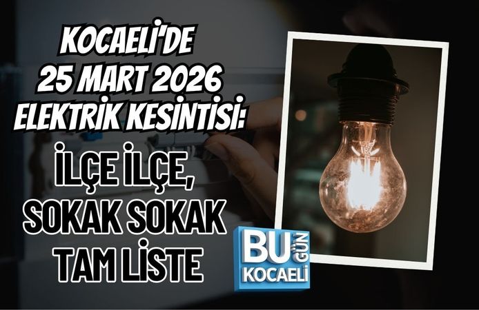 KOCAELİ’DE 25 MART 2026 ELEKTRİK KESİNTİSİ: İLÇE İLÇE, SOKAK SOKAK TAM LİSTE