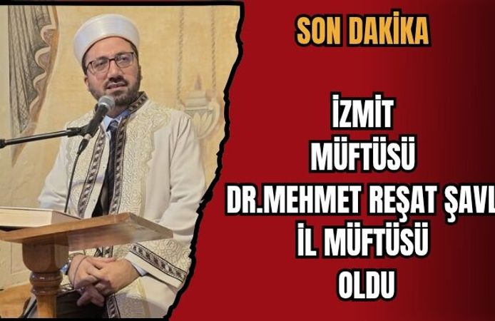 İZMİT MÜFTÜSÜ MEHMET REŞAT ŞAVLI İL MÜFTÜSÜ OLDU