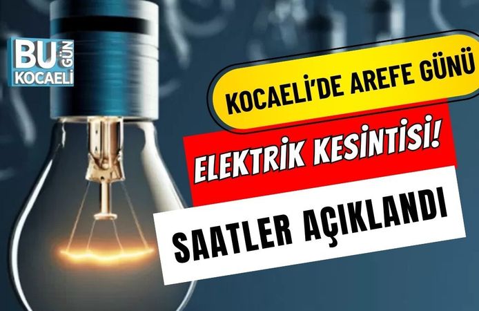 KOCAELİ’DE AREFE GÜNÜ ELEKTRİK KESİNTİSİ: SAATLER AÇIKLANDI