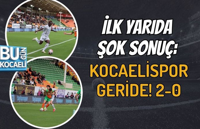 İLK YARIDA ŞOK SONUÇ: KOCAELİSPOR GERİDE! 2-0
