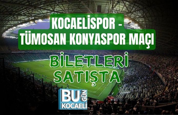 KOCAELİSPOR – TÜMOSAN KONYASPOR MAÇI BİLETLERİ SATIŞTA