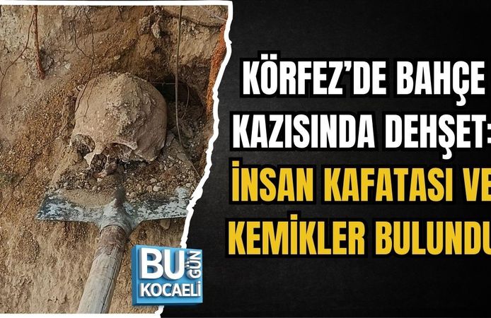 KÖRFEZ’DE BAHÇE KAZISINDA DEHŞET: İNSAN KAFATASI VE KEMİKLER BULUNDU