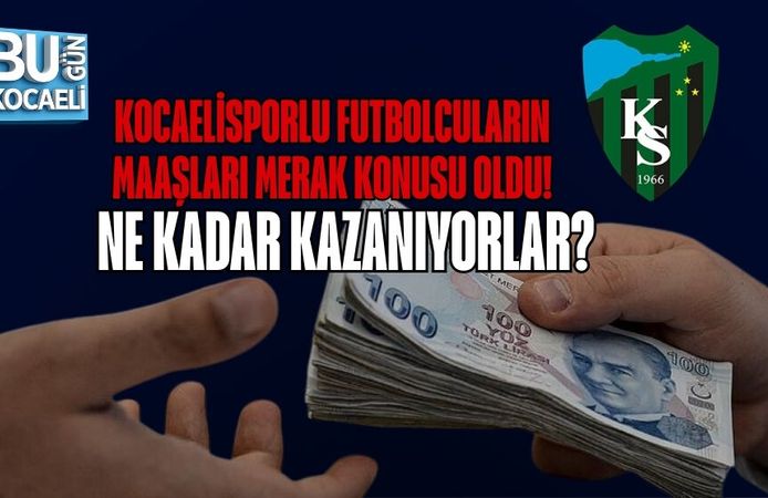 KOCAELİSPORLU FUTBOLCULARIN MAAŞLARI MERAK KONUSU OLDU! NE KADAR KAZANIYORLAR?
