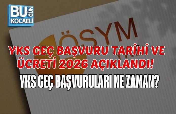 YKS GEÇ BAŞVURU TARİHİ VE ÜCRETİ 2026 AÇIKLANDI! YKS GEÇ BAŞVURULARI NE ZAMAN?