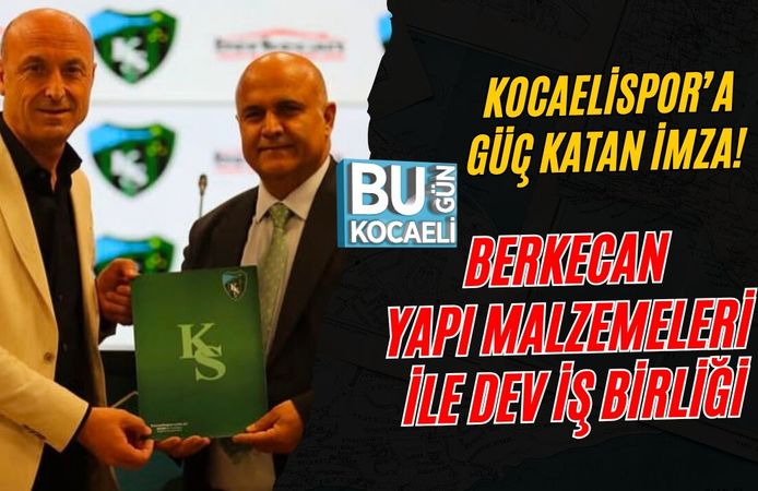 KOCAELİSPOR’A GÜÇ KATAN İMZA! BERKECAN YAPI MALZEMELERİ İLE DEV İŞ BİRLİĞİ